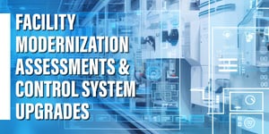 Facility Modernization Assessments and Control System Upgrades